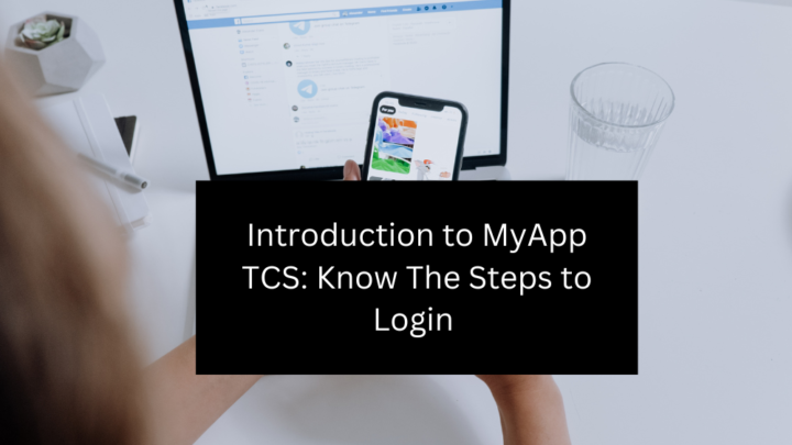 Introduction to MyApp TCS: Know The Steps to Login 