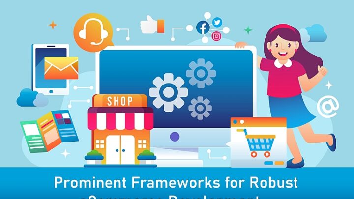 Prominent Frameworks For Robust eCommerce Development