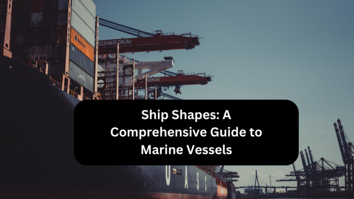 Ship Shapes: A Comprehensive Guide to Marine Vessels