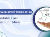 How to Successfully Implement an Accountable Care Organization Model