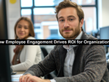 How Employee Engagement Drives ROI for Organizations