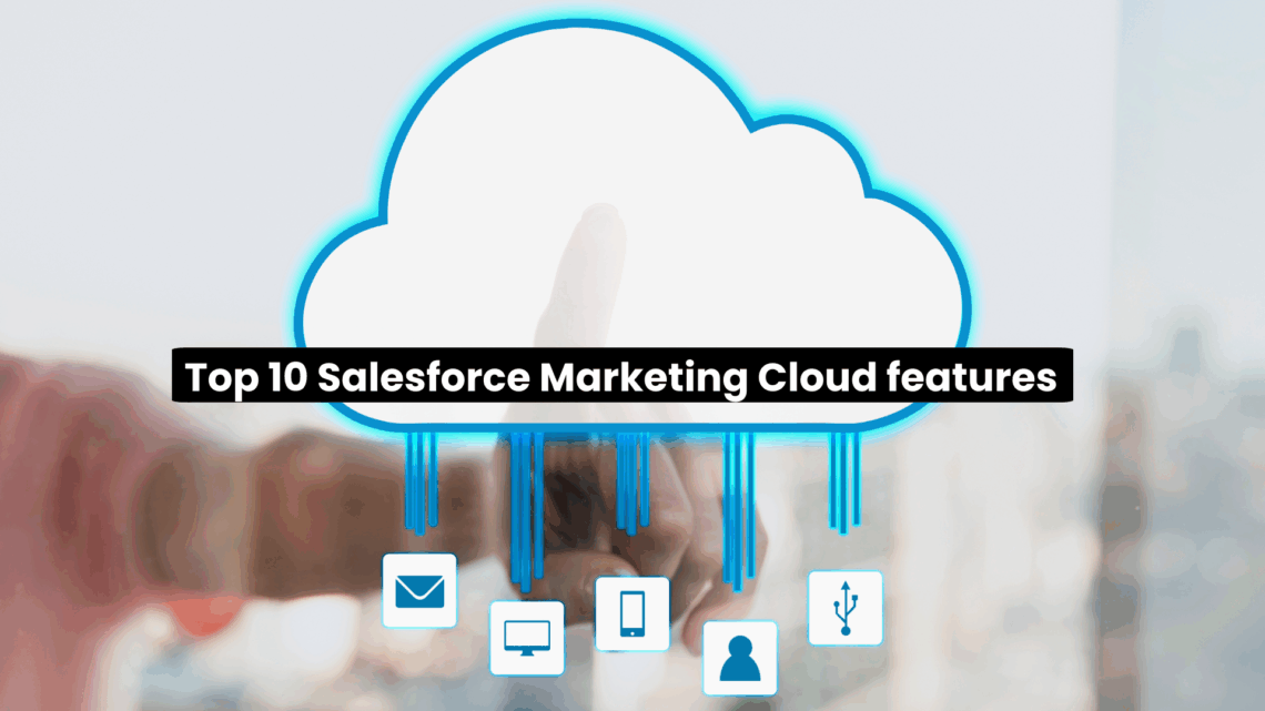 Top 10 Salesforce Marketing Cloud features