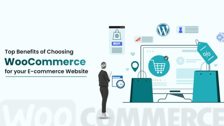 Top Benefits of Choosing Woo Commerce for Your E-commerce Website