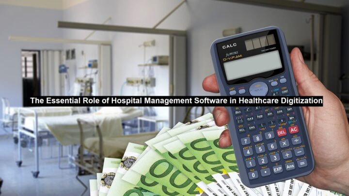 The Essential Role of Hospital Management Software in Healthcare Digitization