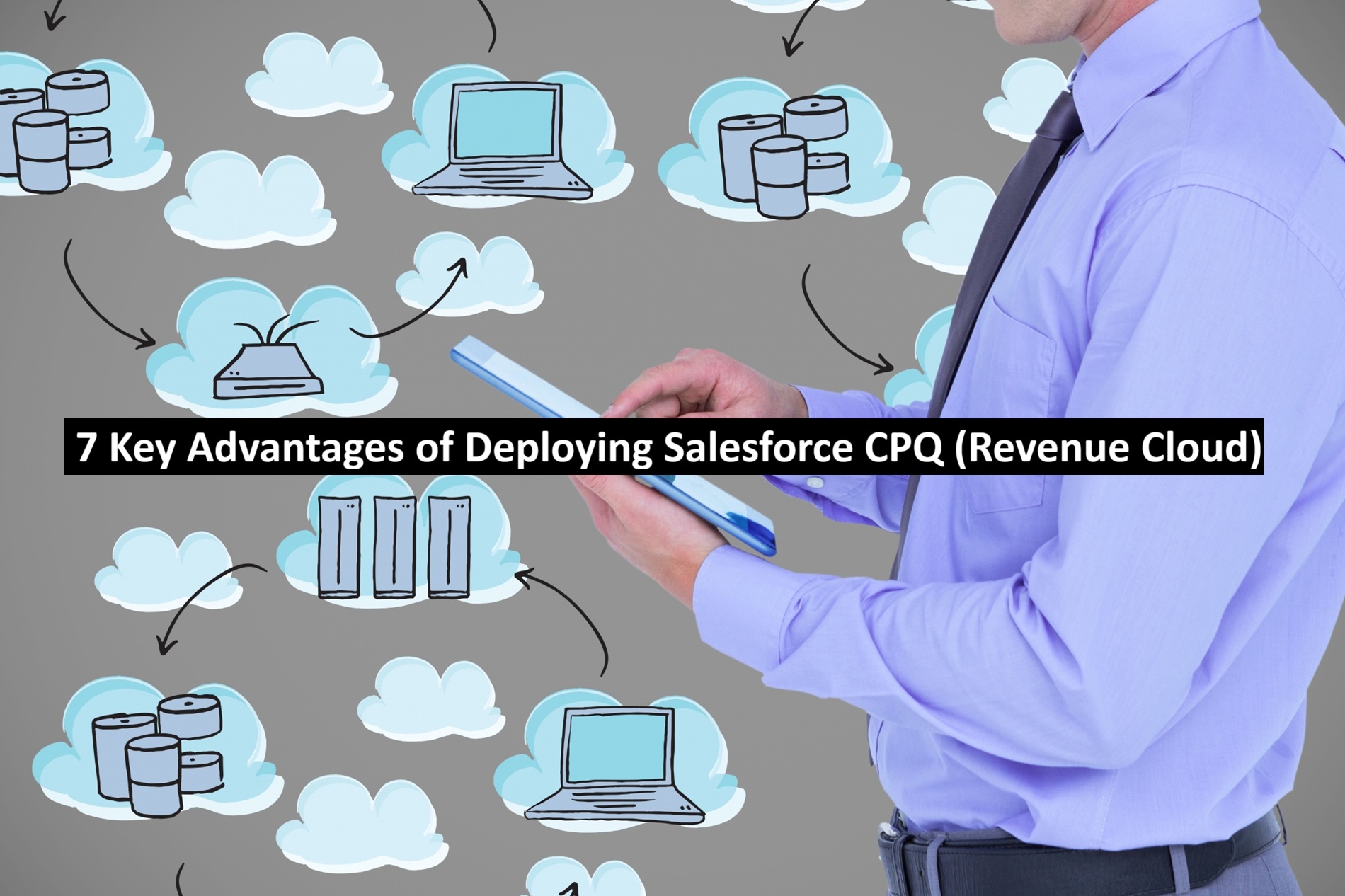 7 Key Advantages of Deploying Salesforce CPQ (Revenue Cloud) | Reliable ...