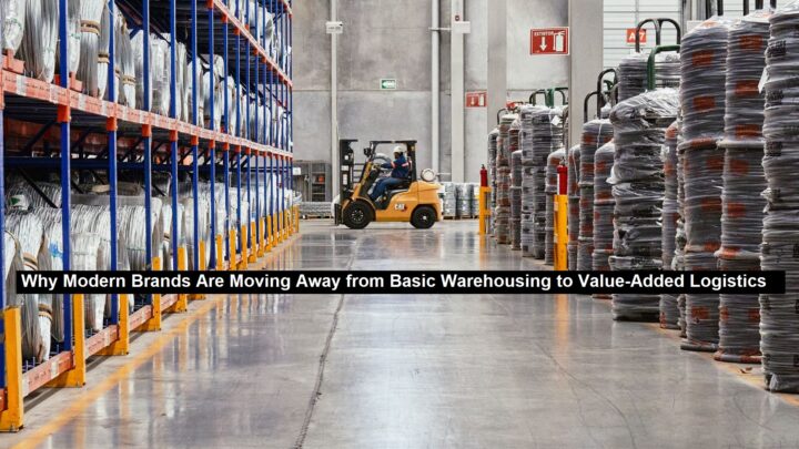 Why Modern Brands Are Moving Away from Basic Warehousing to Value-Added Logistics